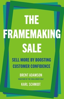 The Framemaking Sale: Sell More by Boosting Customer Confidence by Adamson, Brent