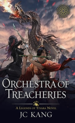 Orchestra of Treacheries: A Legends of Tivara Story by Kang, Jc