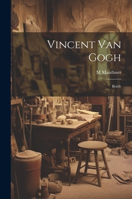 Vincent van Gogh: Briefe by M, Mauthner