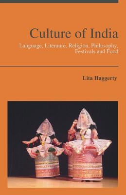 Culture of India: Language, Literaure, Religion, Philosophy, Festivals and Food by Haggerty, Lita
