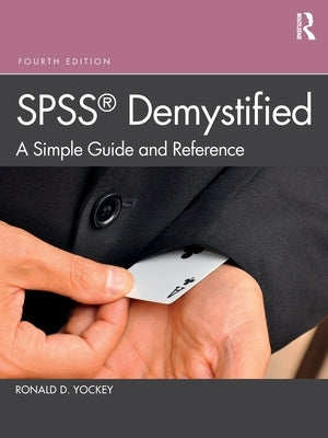 SPSS Demystified: A Simple Guide and Reference by Yockey, Ronald D.