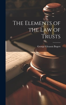 The Elements of the law of Trusts by Bogert, George Gleason