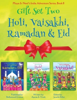 GIFT SET TWO (Holi, Ramadan & Eid, Vaisakhi): Maya & Neel's India Adventure Series (Festival of Colors, Multicultural, Non-Religious, Culture, Bhangra by Chakraborty, Ajanta