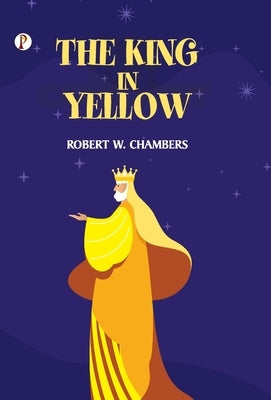 The King in Yellow by Chambers, Robert W.