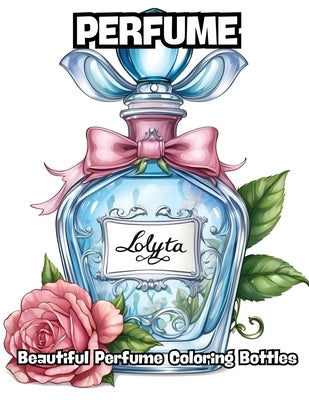 Perfume: Beautiful Perfume Coloring Bottles by Contenidos Creativos