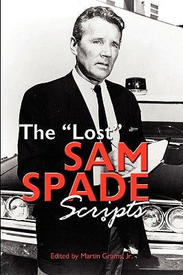 The Lost Sam Spade Scripts by Grams, Martin, Jr.