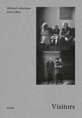 Michael Ackermann & Jem Cohen: Visitors by Ackermann, Michael