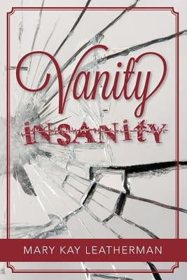 Vanity Insanity by Leatherman, Mary Kay
