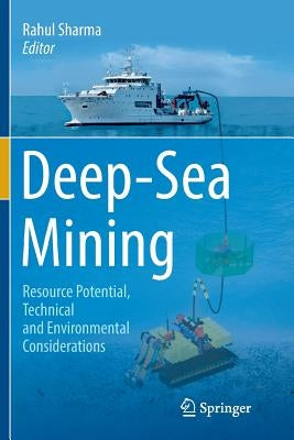 Deep-Sea Mining: Resource Potential, Technical and Environmental Considerations by Sharma, Rahul