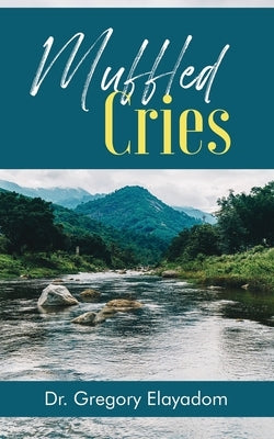 Muffled Cries by Elayadom, Gregory
