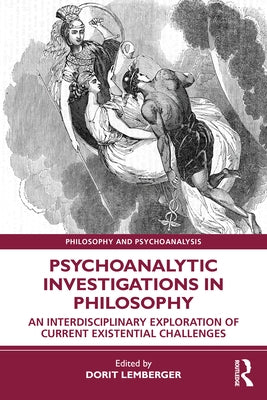 Psychoanalytic Investigations in Philosophy: An Interdisciplinary Exploration of Current Existential Challenges by Lemberger, Dorit