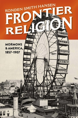 Frontier Religion: Mormons and America, 1857-1907 by Smith Hansen, Konden