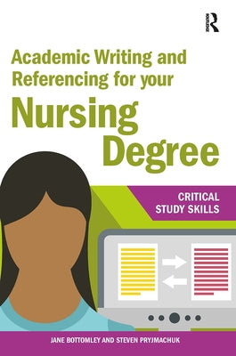 Academic Writing and Referencing for your Nursing Degree by Bottomley, Jane