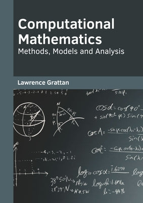 Computational Mathematics: Methods, Models and Analysis by Grattan, Lawrence