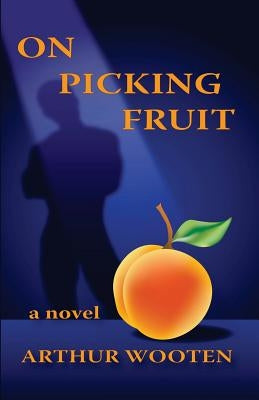 On Picking Fruit by Wooten, Arthur
