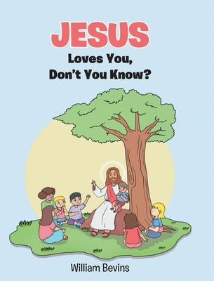 Jesus Loves You, Don't You Know? by Bevins, William