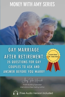 Gay Marriage after Retirement: 25 Questions for Gay Couples to Ask and Answer Before You Marry by Herrick, Amy Rose