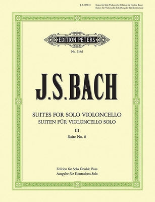 Cello Suites (Transcribed for Double Bass Solo) -- No. 6: Bwv 1012 by Bach, Johann Sebastian