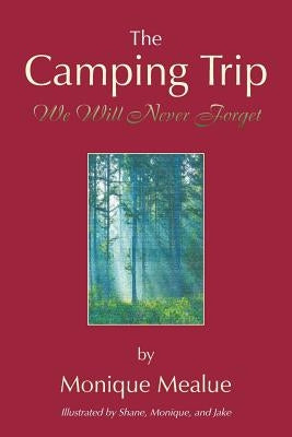 The Camping Trip We Will Never Forget by Mealue, Monique