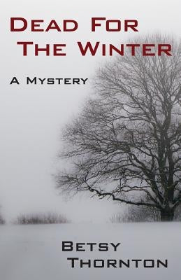 Dead for the Winter by Thornton, Betsy