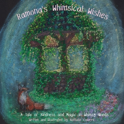 Ramona's Whimsical Wishes - A Tale of Kindness and Magic in Whimsy Woods by Coderre, Nathalie