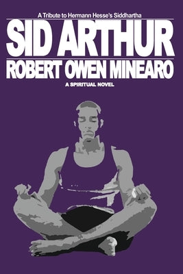 Sid Arthur: A Spiritual Novel by Minearo, Robert Owen