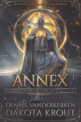 Annex: A Divine Dungeon Series by Krout, Dakota