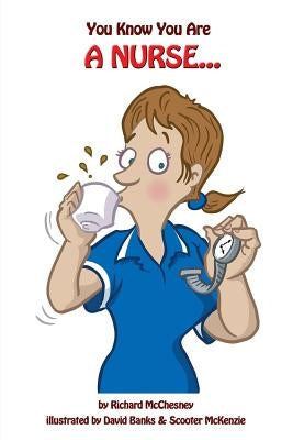 You Know You Are A Nurse by Banks, David