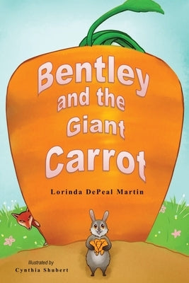 Bentley and the Giant Carrot by Martin, Lorinda