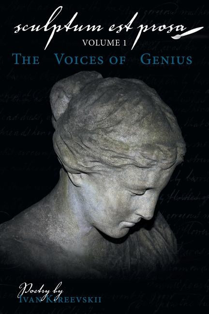Sculptum Est Prosa (Volume 1): The Voices of Genius by Kireevskii, Ivan