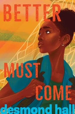 Better Must Come by Hall, Desmond