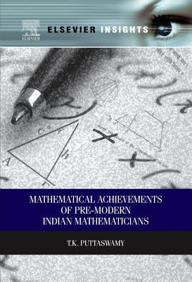 Mathematical Achievements of Pre-Modern Indian Mathematicians by Puttaswamy, T. K.