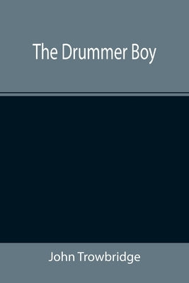The Drummer Boy by Trowbridge, John