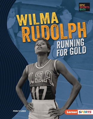 Wilma Rudolph: Running for Gold by Leed, Percy
