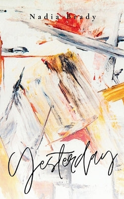 Yesterday by Brady, Nadia