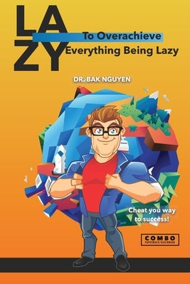 To Overachieve Everything being Lazy by Nguyen, Bak