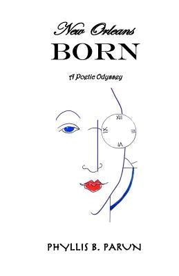 New Orleans Born: a poetic odyssey by Parun, Phyllis B.