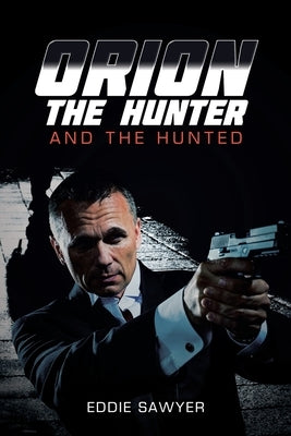 Orion the Hunter and the Hunted by Sawyer, Eddie
