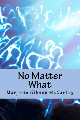No Matter What by Gibson McCarthy, Marjorie