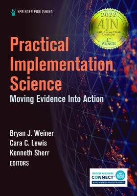 Practical Implementation Science: Moving Evidence Into Action by Weiner, Bryan J.