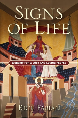 Signs of Life: Worship for a Just and Loving People by Fabian, Rick