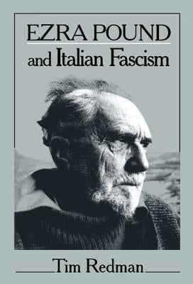 Ezra Pound and Italian Fascism by Redman, Tim