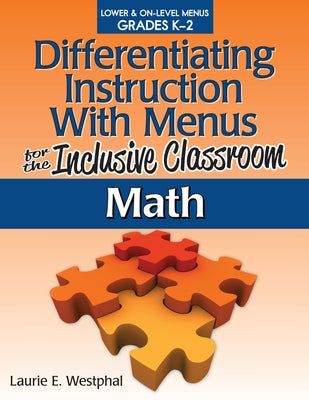 Differentiating Instruction with Menus for the Inclusive Classroom: Math (Grades K-2) by Westphal, Laurie E.