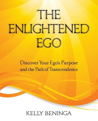The Enlightened Ego: Discover Your Ego's Purpose and the Path of Transcendence by Reeves, Josh