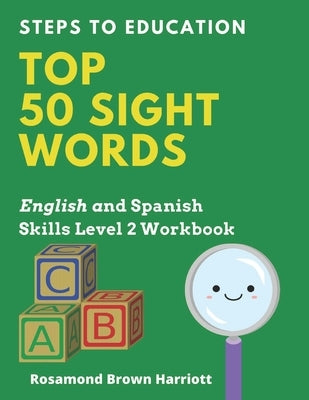Steps To Education Top 50 Sight Words: English and Spanish Skills Level 2 Workbook by Harriott, Rosamond Brown