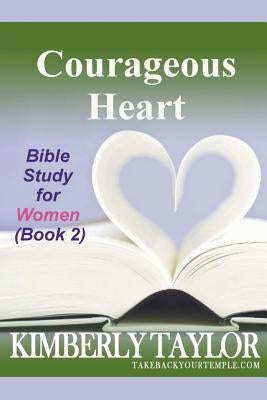 Courageous Heart: Bible Study for Women (Book 2) by Taylor, Kimberly
