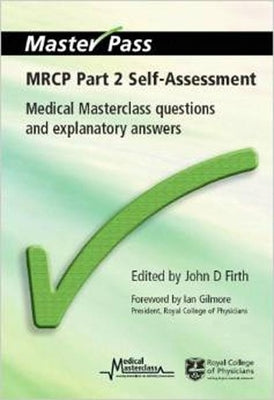 MRCP Part 2 Self-Assessment: Medical Masterclass Questions and Explanatory Answers by Firth, John D.