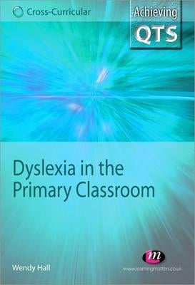 Dyslexia in the Primary Classroom by Hall, Wendy