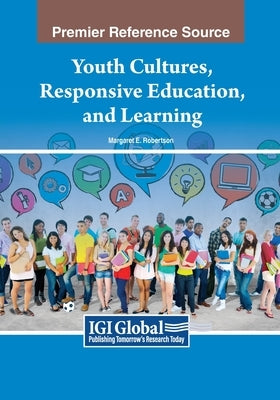 Youth Cultures, Responsive Education, and Learning by Robertson, Margaret E.