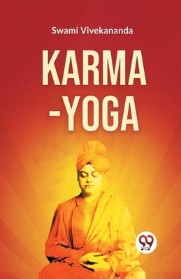 Karma-Yoga by Vivekananda, Swami